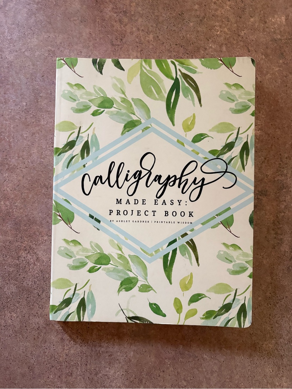 "Calligraphy Made Easy: Project Book" by Ashley Gardner
